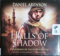 Halls of Shadow - Kingdoms of Sand, Book Five written by Daniel Arenson performed by Kevin Kenerly on CD (Unabridged)